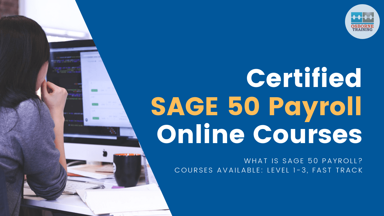 Certified SAGE 50 Payroll Online Courses | Level 1-3, Fast Track Training