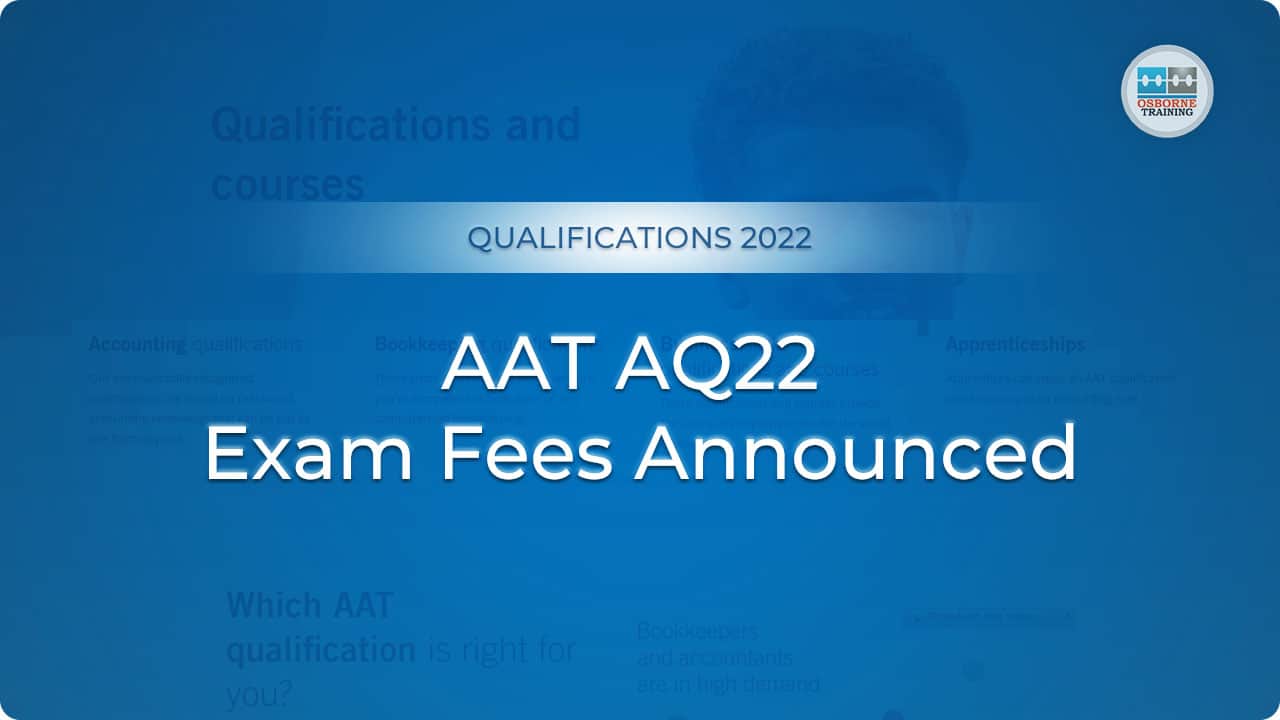 AAT AQ22 Exam Fees Announced!