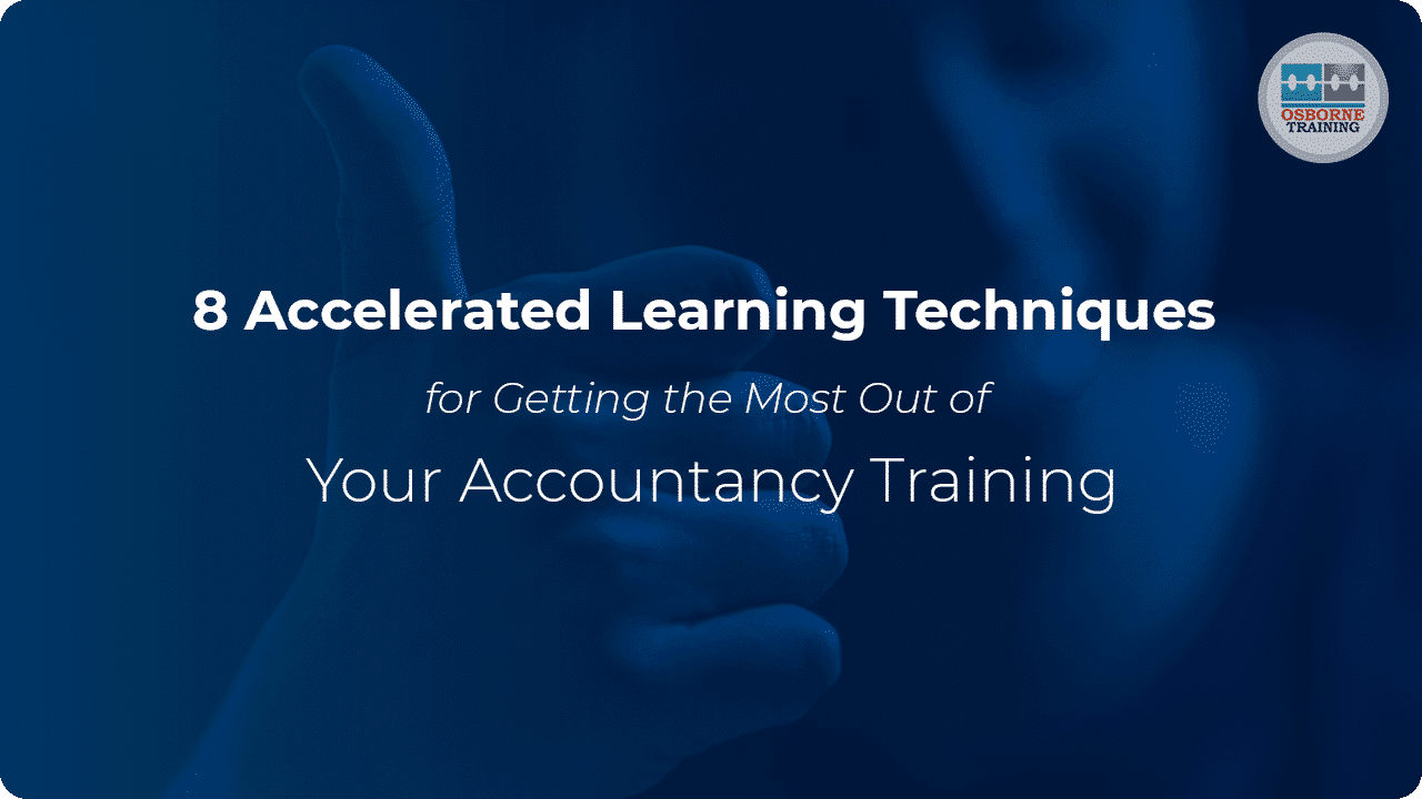 8 Accelerated Learning Techniques for Getting the Most Out of Your Accountancy Training