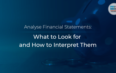 How to Analyse Financial Statements: What to Look for and How to Interpret Them