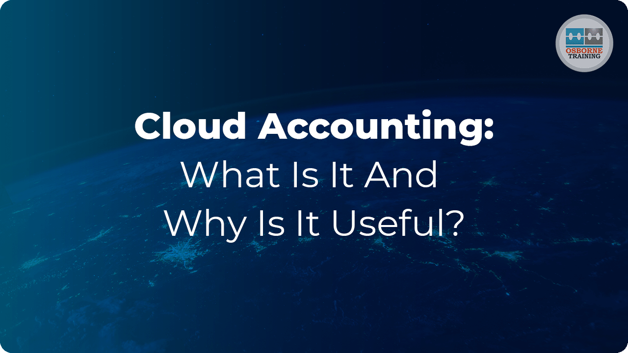 Cloud Accounting: What Is It And Why Is It Useful?