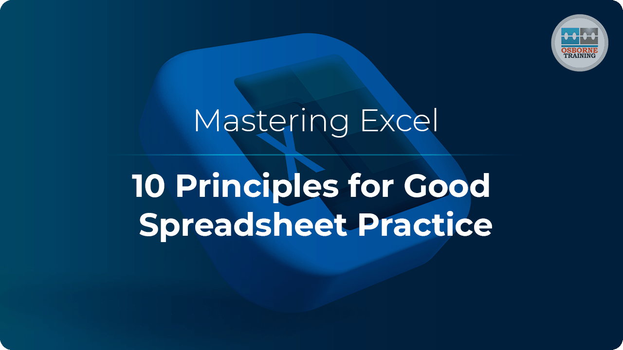 Mastering Excel: 10 Principles for Good Spreadsheet Practice