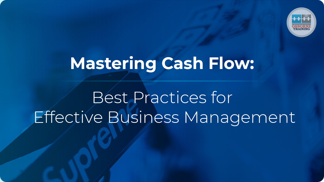 Mastering Cash Flow: Best Practices for Effective Business Management